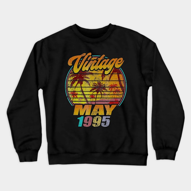 Born In May 1995 Birthday Vintage May 1995 Crewneck Sweatshirt by teudasfemales